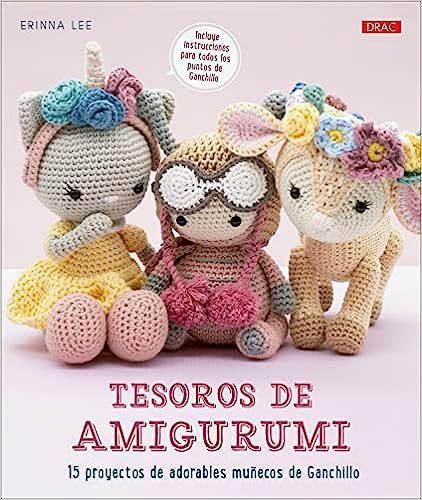 TESOROS DE AMIGURUMI. 15 wonderful projects. Erinna Lee.