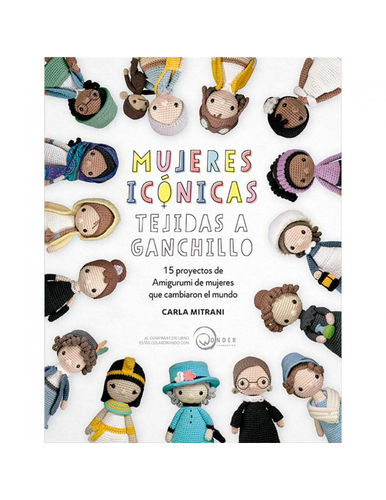 AMIGURUMI. MUJERES ICONICAS TEJIDAS A GANCHILLO. 15 Projects by Carla Mitrani.